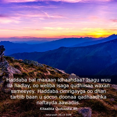 Picture 03 - Ishacyaah 38:15 SOM - Haddaba bal maxaan idhaahdaa? Isagu wuu ila - Bible Verse Picture