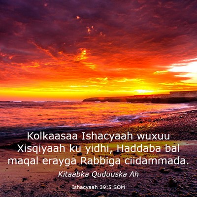 Picture 03 - Ishacyaah 39:5 SOM - Kolkaasaa Ishacyaah wuxuu Xisqiyaah ku yidhi, - Bible Verse Picture