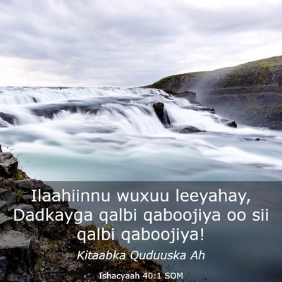 Picture 03 - Ishacyaah 40:1 SOM - Ilaahiinnu wuxuu leeyahay, Dadkayga qalbi - Bible Verse Picture