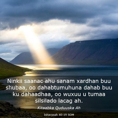 Picture 03 - Ishacyaah 40:19 SOM - Ninkii saanac ahu sanam xardhan buu shubaa, oo - Bible Verse Picture