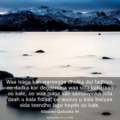 Picture 03 - Ishacyaah 40:22 SOM - Waa isaga kan wareegga dhulka dul fadhiya, oo - Bible Verse Picture