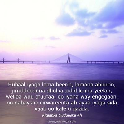 Picture 03 - Ishacyaah 40:24 SOM - Hubaal iyaga lama beerin, lamana abuurin, - Bible Verse Picture