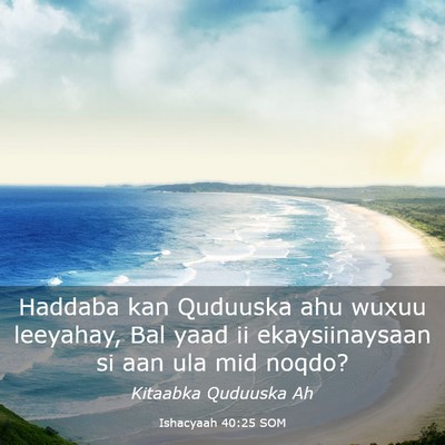 Picture 03 - Ishacyaah 40:25 SOM - Haddaba kan Quduuska ahu wuxuu leeyahay, Bal yaad - Bible Verse Picture