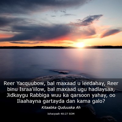 Picture 03 - Ishacyaah 40:27 SOM - Reer Yacquubow, bal maxaad u leedahay, Reer binu - Bible Verse Picture