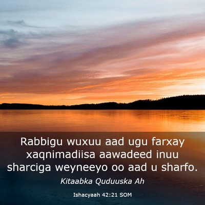 Picture 03 - Ishacyaah 42:21 SOM - Rabbigu wuxuu aad ugu farxay xaqnimadiisa - Bible Verse Picture
