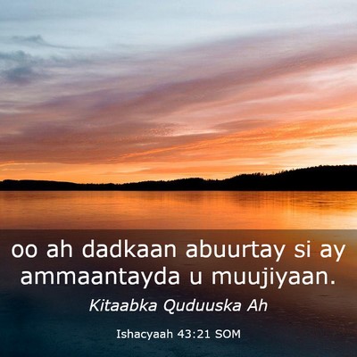 Picture 03 - Ishacyaah 43:21 SOM - oo ah dadkaan abuurtay si ay ammaantayda u - Bible Verse Picture