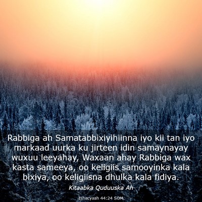 Picture 03 - Ishacyaah 44:24 SOM - Rabbiga ah Samatabbixiyihiinna iyo kii tan iyo - Bible Verse Picture