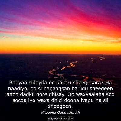 Picture 03 - Ishacyaah 44:7 SOM - Bal yaa sidayda oo kale u sheegi kara? Ha - Bible Verse Picture
