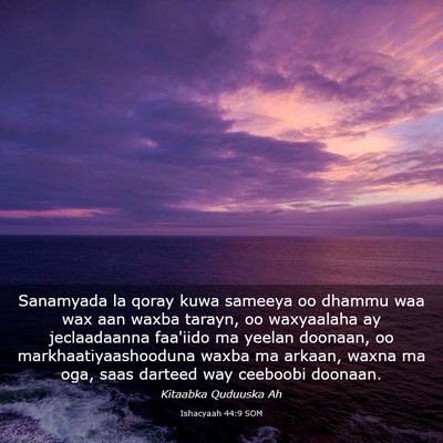 Picture 03 - Ishacyaah 44:9 SOM - Sanamyada la qoray kuwa sameeya oo dhammu waa wax - Bible Verse Picture
