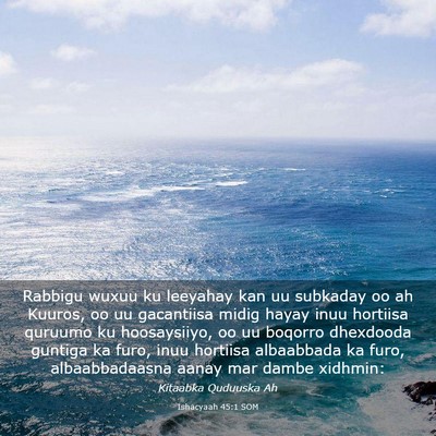 Picture 03 - Ishacyaah 45:1 SOM - Rabbigu wuxuu ku leeyahay kan uu subkaday oo ah - Bible Verse Picture