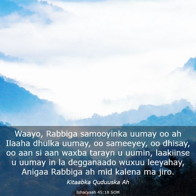 Picture 03 - Ishacyaah 45:18 SOM - Waayo, Rabbiga samooyinka uumay oo ah Ilaaha - Bible Verse Picture