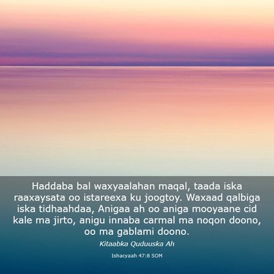 Picture 03 - Ishacyaah 47:8 SOM - Haddaba bal waxyaalahan maqal, taada iska - Bible Verse Picture
