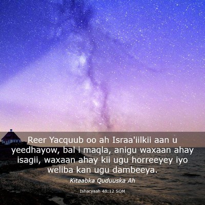 Picture 03 - Ishacyaah 48:12 SOM - Reer Yacquub oo ah Israa'iilkii aan u yeedhayow, - Bible Verse Picture