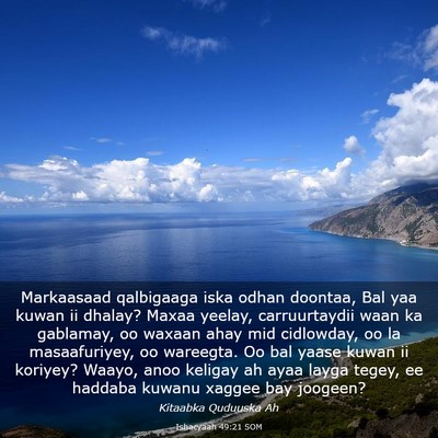 Picture 03 - Ishacyaah 49:21 SOM - Markaasaad qalbigaaga iska odhan doontaa, Bal yaa - Bible Verse Picture