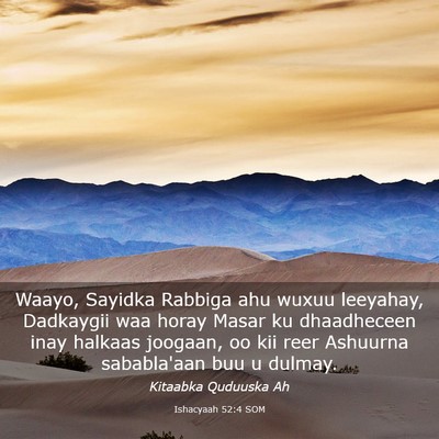 Picture 03 - Ishacyaah 52:4 SOM - Waayo, Sayidka Rabbiga ahu wuxuu leeyahay, - Bible Verse Picture