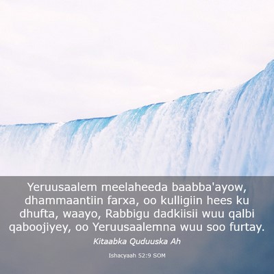 Picture 03 - Ishacyaah 52:9 SOM - Yeruusaalem meelaheeda baabba'ayow, dhammaantiin - Bible Verse Picture