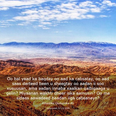 Picture 03 - Ishacyaah 57:11 SOM - Oo bal yaad ka baqday oo aad ka cabsatay, oo aad - Bible Verse Picture