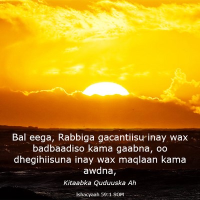 Picture 03 - Ishacyaah 59:1 SOM - Bal eega, Rabbiga gacantiisu inay wax badbaadiso - Bible Verse Picture
