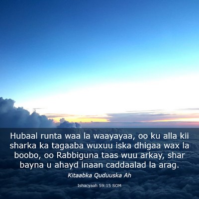 Picture 03 - Ishacyaah 59:15 SOM - Hubaal runta waa la waayayaa, oo ku alla kii - Bible Verse Picture