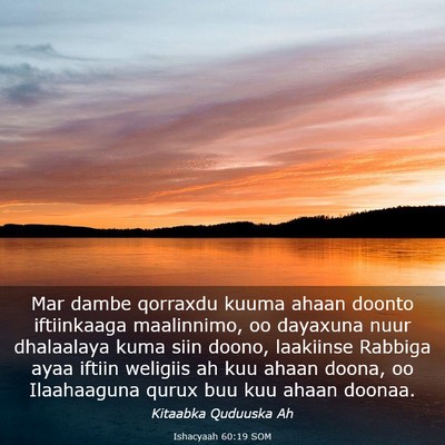 Picture 03 - Ishacyaah 60:19 SOM - Mar dambe qorraxdu kuuma ahaan doonto iftiinkaaga - Bible Verse Picture