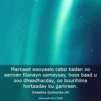 Picture 03 - Ishacyaah 64:3 SOM - Markaad waxyaalo cabsi badan oo aannan filanayn - Bible Verse Picture