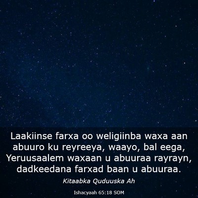Picture 03 - Ishacyaah 65:18 SOM - Laakiinse farxa oo weligiinba waxa aan abuuro ku - Bible Verse Picture