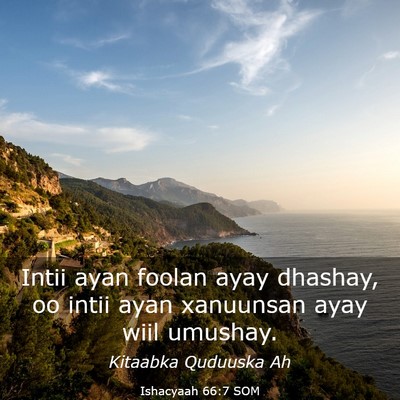 Picture 03 - Ishacyaah 66:7 SOM - Intii ayan foolan ayay dhashay, oo intii ayan - Bible Verse Picture
