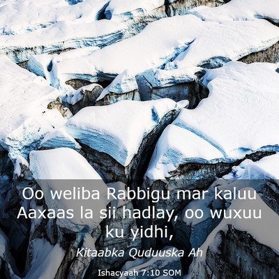 Picture 03 - Ishacyaah 7:10 SOM - Oo weliba Rabbigu mar kaluu Aaxaas la sii hadlay, - Bible Verse Picture
