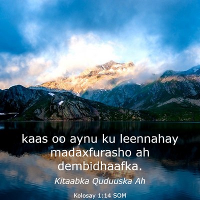 Picture 03 - Kolosay 1:14 SOM - kaas oo aynu ku leennahay madaxfurasho ah - Bible Verse Picture