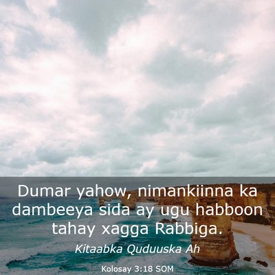 Picture 03 - Kolosay 3:18 SOM - Dumar yahow, nimankiinna ka dambeeya sida ay ugu - Bible Verse Picture