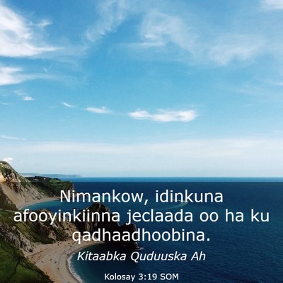 Picture 03 - Kolosay 3:19 SOM - Nimankow, idinkuna afooyinkiinna jeclaada oo ha - Bible Verse Picture