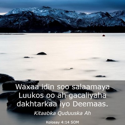 Picture 03 - Kolosay 4:14 SOM - Waxaa idin soo salaamaya Luukos oo ah gacaliyaha - Bible Verse Picture