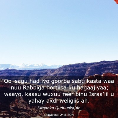 Picture 03 - Laawiyiintii 24:8 SOM - Oo isagu had iyo goorba sabti kasta waa inuu - Bible Verse Picture