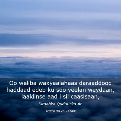 Picture 03 - Laawiyiintii 26:23 SOM - Oo weliba waxyaalahaas daraaddood haddaad edeb ku - Bible Verse Picture