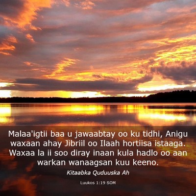 Picture 03 - Luukos 1:19 SOM - Malaa'igtii baa u jawaabtay oo ku tidhi, Anigu - Bible Verse Picture