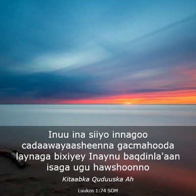 Picture 03 - Luukos 1:74 SOM - Inuu ina siiyo innagoo cadaawayaasheenna - Bible Verse Picture