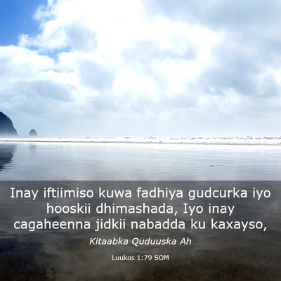 Picture 03 - Luukos 1:79 SOM - Inay iftiimiso kuwa fadhiya gudcurka iyo hooskii - Bible Verse Picture