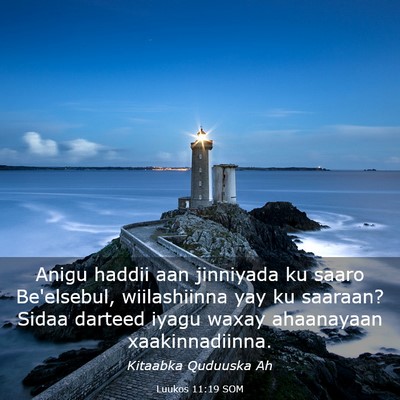 Picture 03 - Luukos 11:19 SOM - Anigu haddii aan jinniyada ku saaro Be'elsebul, - Bible Verse Picture