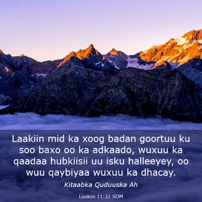 Picture 03 - Luukos 11:22 SOM - Laakiin mid ka xoog badan goortuu ku soo baxo oo - Bible Verse Picture