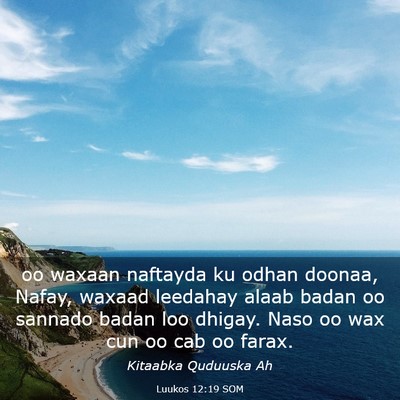 Picture 03 - Luukos 12:19 SOM - oo waxaan naftayda ku odhan doonaa, Nafay, waxaad - Bible Verse Picture