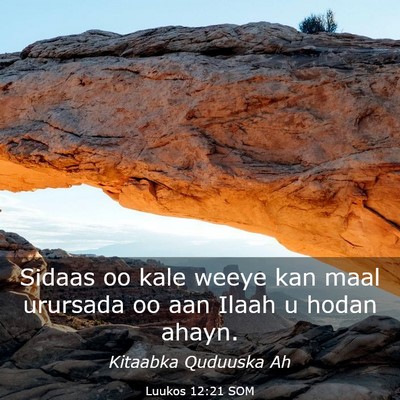 Picture 03 - Luukos 12:21 SOM - Sidaas oo kale weeye kan maal urursada oo aan - Bible Verse Picture
