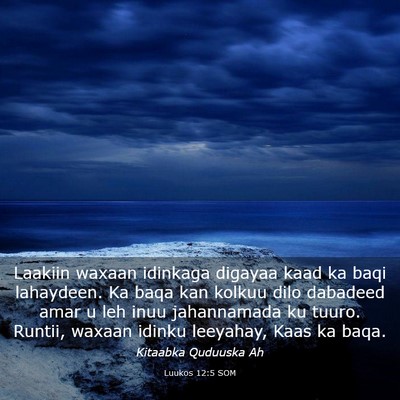 Picture 03 - Luukos 12:5 SOM - Laakiin waxaan idinkaga digayaa kaad ka baqi - Bible Verse Picture
