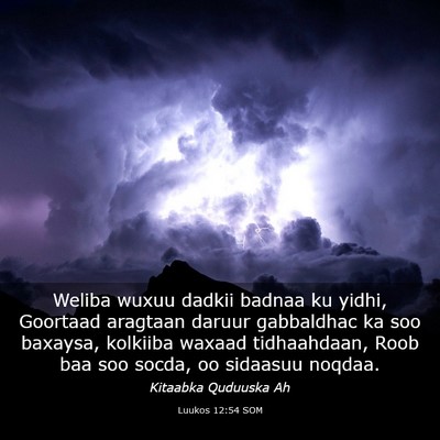 Picture 03 - Luukos 12:54 SOM - Weliba wuxuu dadkii badnaa ku yidhi, Goortaad - Bible Verse Picture