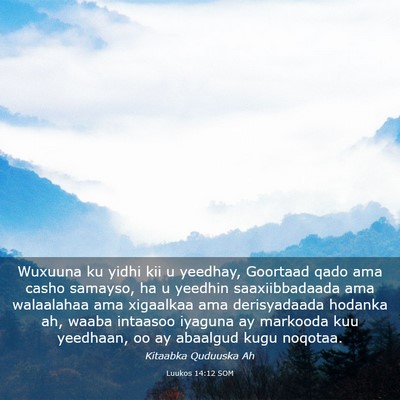 Picture 03 - Luukos 14:12 SOM - Wuxuuna ku yidhi kii u yeedhay, Goortaad qado ama - Bible Verse Picture