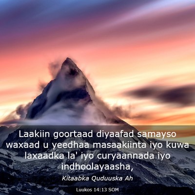 Picture 03 - Luukos 14:13 SOM - Laakiin goortaad diyaafad samayso waxaad u - Bible Verse Picture