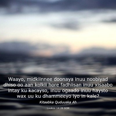 Picture 03 - Luukos 14:28 SOM - Waayo, midkiinnee doonaya inuu noobiyad dhiso oo - Bible Verse Picture