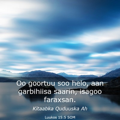 Picture 03 - Luukos 15:5 SOM - Oo goortuu soo helo, aan garbihiisa saarin, - Bible Verse Picture