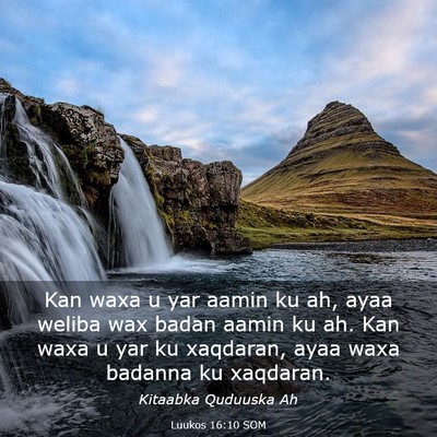 Picture 03 - Luukos 16:10 SOM - Kan waxa u yar aamin ku ah, ayaa weliba wax badan - Bible Verse Picture
