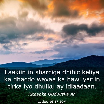 Picture 03 - Luukos 16:17 SOM - Laakiin in sharciga dhibic keliya ka dhacdo waxaa - Bible Verse Picture
