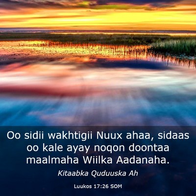 Picture 03 - Luukos 17:26 SOM - Oo sidii wakhtigii Nuux ahaa, sidaas oo kale ayay - Bible Verse Picture